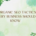 10 Organic SEO Tactics Every Business Should Know