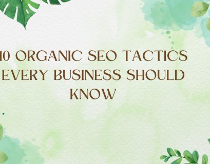 10 Organic SEO Tactics Every Business Should Know